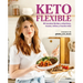Keto Flexible: 101 Recetas Fáciles Y Efectivas, Trucos, Mitos Y Mucho Más / Flexible Keto
