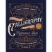 The Essential Calligraphy & Lettering Reference Book