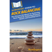 HowExpert Guide to Rock Balancing: The Ultimate Handbook for Perfecting Stone Stacking, Achieving Balanced Stones, and Creating Cairns