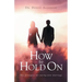 How to Hold On: Ten strategies for saving your marriage