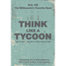 Think Like A Tycoon: How to Make a Million in Three Years or Less