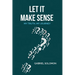 Let It Make Sense: My Truth, My Journey