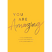 You Are Amazing: A Feel-Good Guide to Help You Love Your Mind, Body and Life