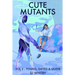 Cute Mutants Vol 2: Young, Gifted & Queer