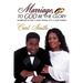 Marriage, To God Be The Glory: Marriage is Not a Man Thing, It's a God Thing!