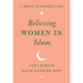 Believing Women in Islam: A Brief Introduction