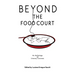 Beyon the Food Court: An Anthology of Literary Cuisines