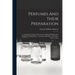 Perfumes And Their Preparation: Containing Complete Directions For Making Handkerchief Perfumes, Smelling-salts ... Cosmetics, Hair Dyes, And Other To