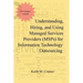 Understanding, Hiring, and Using Managed Services Providers (MSPs) for Information Technology Outsourcing