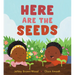 Here Are the Seeds