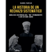 La Historia de Un Rechazo Sistematico