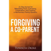 Forgiving a Co-Parent: 21-Day Journal for Rebuilding Trust, Cultivating Cooperation, and Creating a Harmonious Family Dynamic