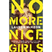 No More Nice Girls: Gender, Power, and Why It's Time to Stop Playing by the Rules