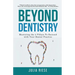 Beyond Dentistry - Mastering the 4 Pillars To Succeed with Your Dental Practice