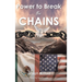 Power to Break the Chains