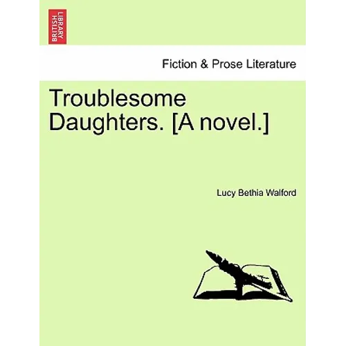 Troublesome Daughters. [a Novel.]