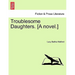 Troublesome Daughters. [a Novel.]