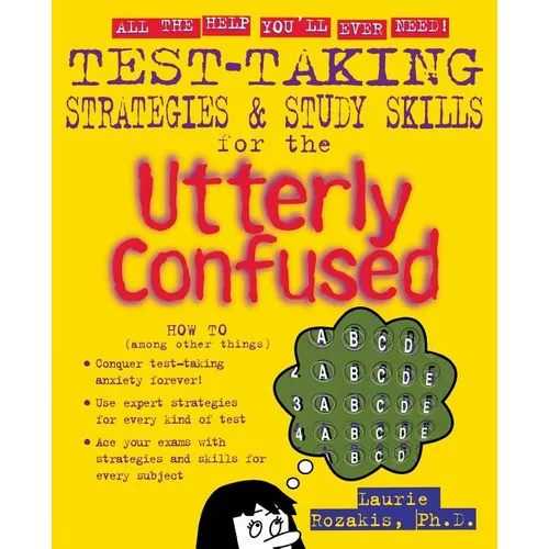 Test Taking Strategies & Study Skills for the Utterly Confused