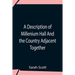 A Description Of Millenium Hall And The Country Adjacent Together With The Characters Of The Inhabitants And Such Historical Anecdotes And Reflections