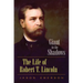 Giant in the Shadows: The Life of Robert T. Lincoln