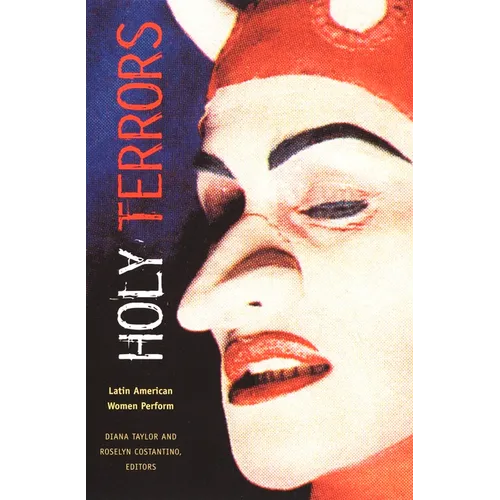 Holy Terrors: Latin American Women Perform