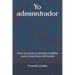 Yo administrador: Cómo la conciencia emerge y redefine nuestra experiencia del mundo