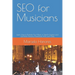 SEO for Musicians: Learn How to Promote Your Music in Search Engines and Get More Streams, Downloads, Fans, and Sales