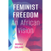 Feminist Freedom: An African Vision