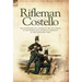Rifleman Costello: The adventures of a soldier of the 95th (rifles) in the Peninsular & Waterloo Campaigns of the Napoleonic Wars