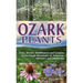 Ozark Plants: Trees, Shrubs, Wildflowers and Grasses of the Ozark Mountains of Arkansas, Missouri and Oklahoma