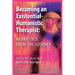 Becoming an Existential-Humanistic Therapist: Narratives from the Journey
