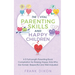 The Vital Parenting Skills and Happy Children: A 5 Full-Length Parenting Book Compilation for Raising Happy Kids Who Are Honest, Respectful and Well-A