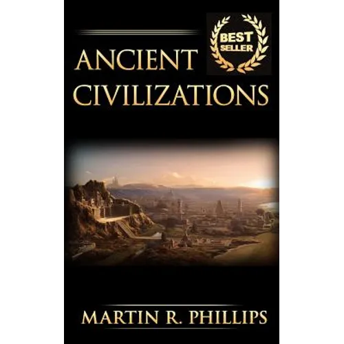Ancient Civilizations: Discover the Ancient Secrets of the Greek, Egyptian, and Roman Civilizations