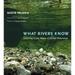 What Rivers Know: Listening to the Voices of Global Waterways