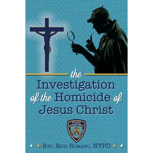 The Investigation of the Homicide of Jesus Christ