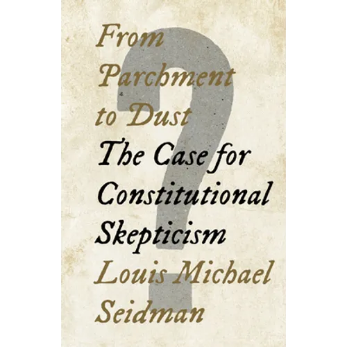 From Parchment to Dust: The Case for Constitutional Skepticism