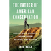 The Father of American Conservation: George Bird Grinnell Adventurer, Activist, and Author