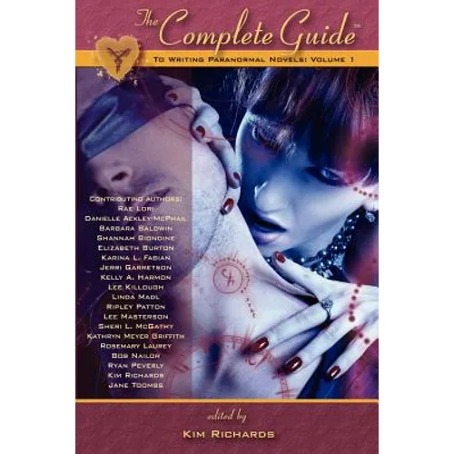The Complete Guide to Writing Paranormal Novels: Volume 1