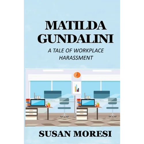 Matilda Gundalini: A Tale of Workplace Harassment