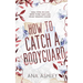 How to Catch a Bodyguard: A best friends to lovers, second chance MM romance