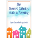 The Divorced Catholic's Guide to Parenting