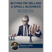 Buying Or Selling A Small Business: What You Need To Know Before You Buy Or Sell