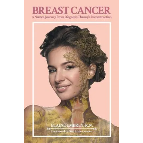 Breast Cancer: A Nurse's Journey from Diagnosis Through Reconstruction