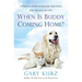 When Is Buddy Coming Home?