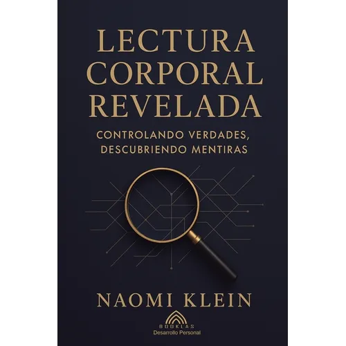 Lectura Corporal Revelada: Controlando Verdades, Descubriendo Mentiras