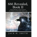 666 Revealed, Book II: A False Prophet; A False Church: And America as Antichrist (John 5:39)