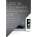 Libro de Cocina Para Microondas 2022: Recetas Rápidas Y Fáciles Para Gente Inteligente