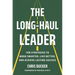 The Long-Haul Leader: Ten Strategies to Work Smarter, Live Better, and Achieve Lasting Success