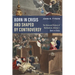 Born in Crisis and Shaped by Controversy, Volume 1: The Relevant History of Methodism: Born in Crisis