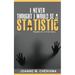 I Never Thought I Would Be A Statistic